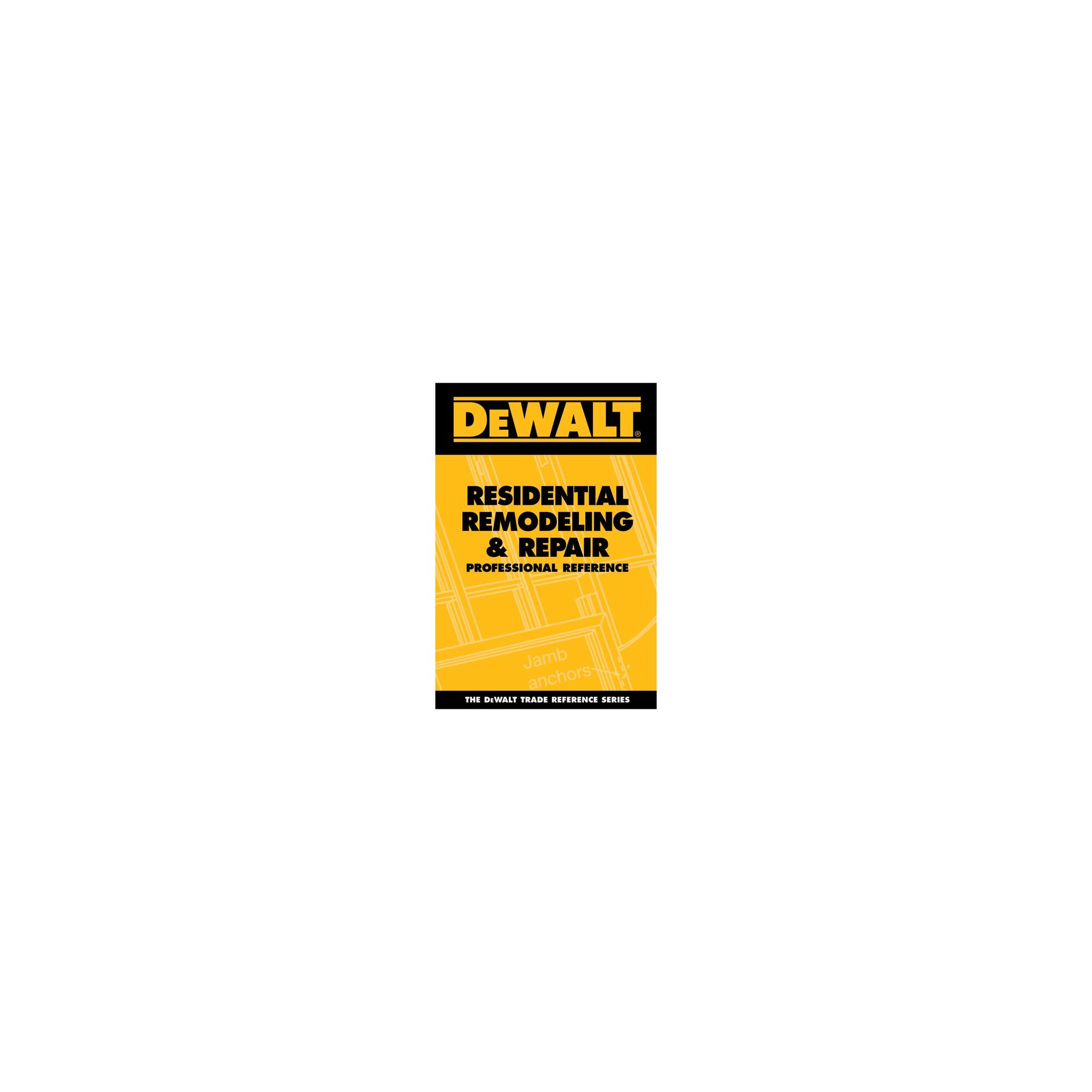 Residential Remodeling and Repair Professional Reference DEWALT